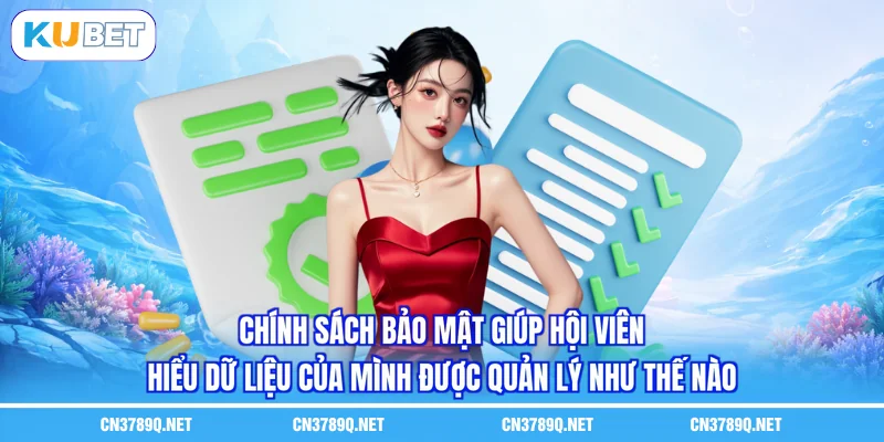 Chính sách bảo mật giúp hội viên hiểu dữ liệu của mình được quản lý như thế nào Chính sách bảo mật giúp hội viên hiểu dữ liệu của mình được quản lý như thế nào