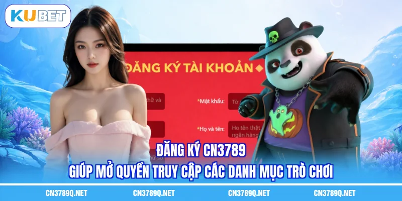 Đăng ký CN3789 giúp mở quyền truy cập các danh mục trò chơi Đăng ký CN3789 giúp mở quyền truy cập các danh mục trò chơi