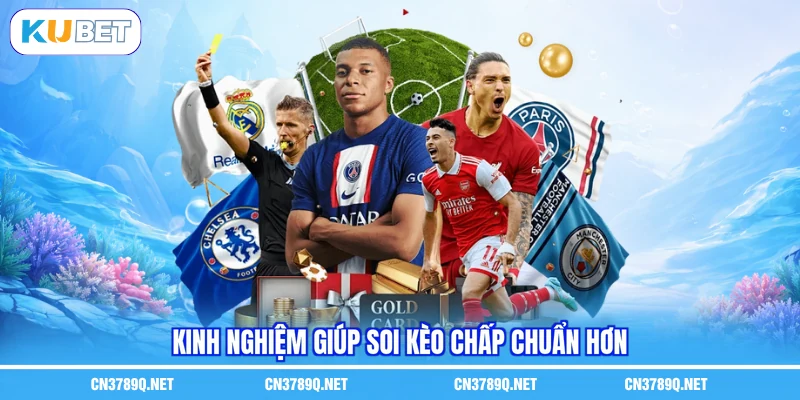 Kinh nghiệm giúp soi kèo chấp chuẩn hơn