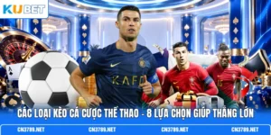 Các Loại Kèo Cá Cược Thể Thao - 8 Lựa Chọn Giúp Thắng Lớn