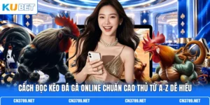 Cách Đọc Kèo Đá Gà Online Chuẩn Cao Thủ Từ A-Z Dễ Hiểu