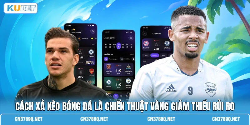Cách xả kèo bóng đá là chiến thuật vàng giảm thiểu rủi ro