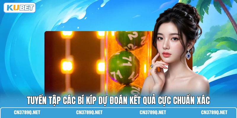 Tuyển tập các bí kíp dự đoán kết quả cực chuẩn xác