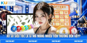 Xổ Số Siêu Tốc Là Gì Mà Mang Nhiều Tiền Thưởng Đến Vậy?